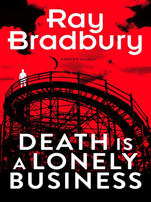 Title details for Death is a Lonely Business by Ray Bradbury - Available